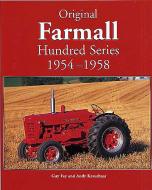 OUT OF PRINT BOOK.  -- ORIGINAL FARMALL HUNDRED SERIES 1954-1958 BY GUY FAY --- HDBD., 8-1/4 X 10-2/8, 160 PGS., 200 COLOR, 50 B & W 